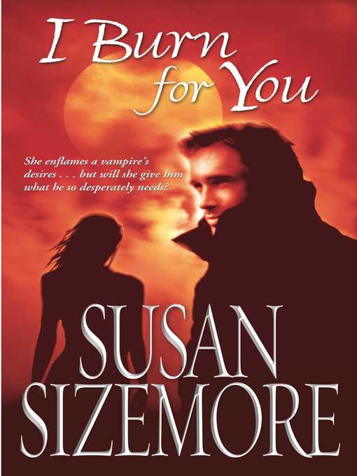 Title details for I Burn For You by Susan Sizemore - Wait list